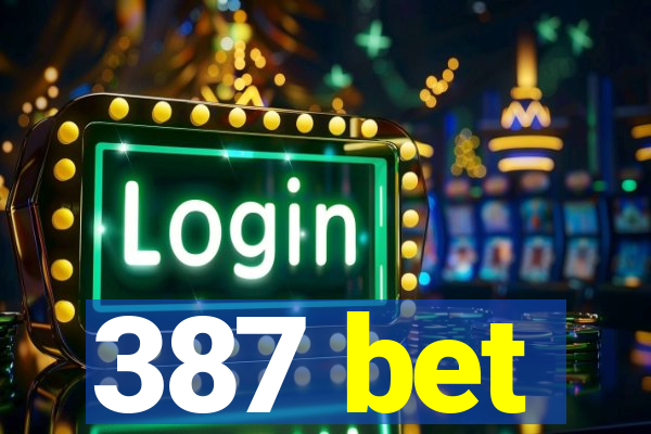 387 bet